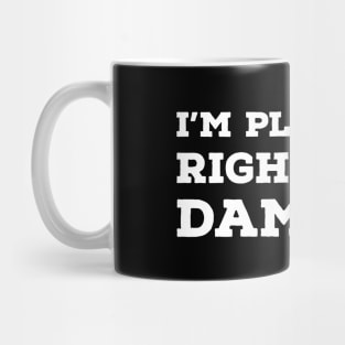 I'm Pleasant Right Now Damn it! Mug